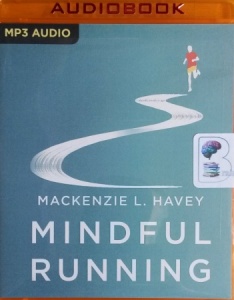 Mindful Running written by Mackenzie L. Havey performed by Kate McCabe on MP3 CD (Unabridged)